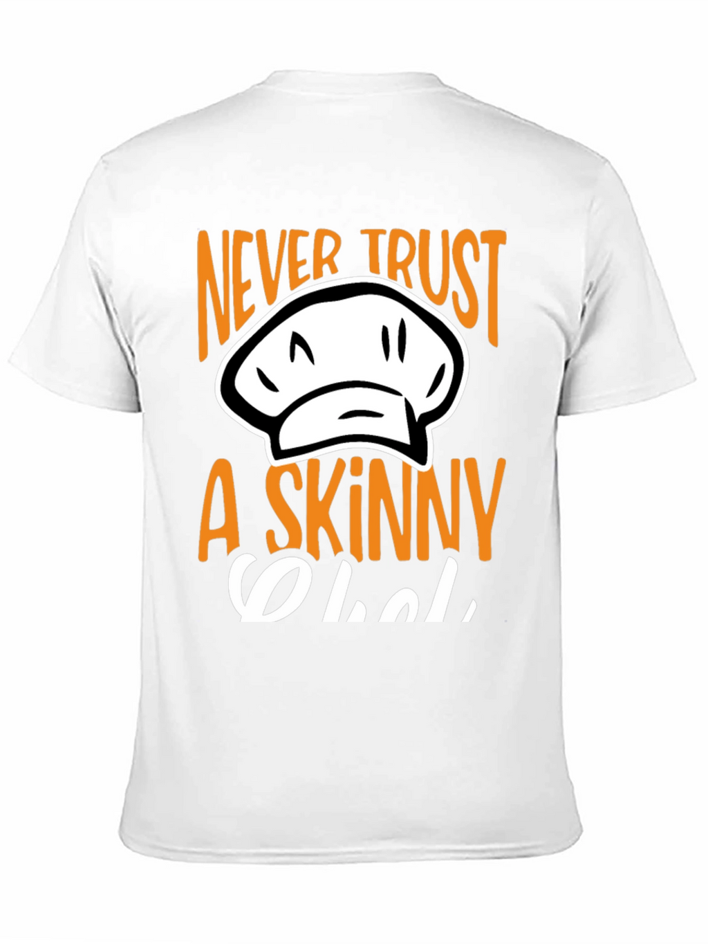 Never Trust A Skinny Chef T-Shirt