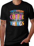 First I Drink the Coffee T-Shirt