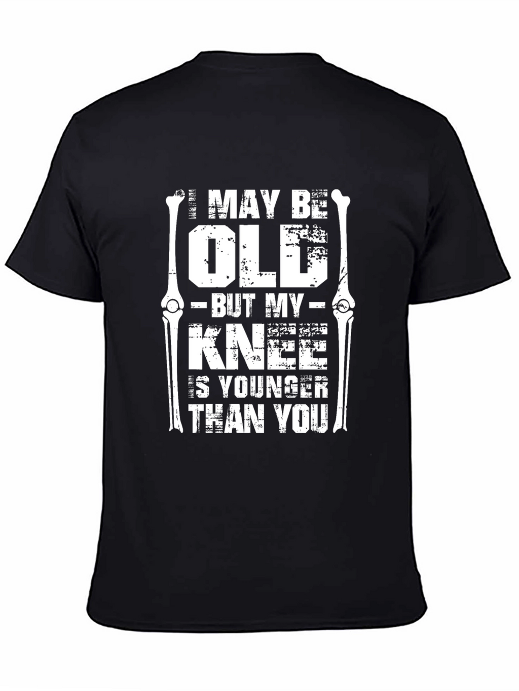 Funny Knee Replacement T-Shirt - I May Be Old