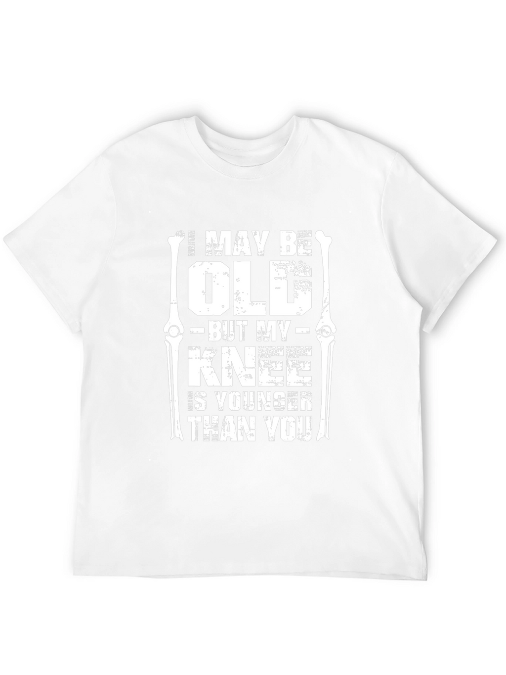 Funny Knee Replacement T-Shirt - I May Be Old