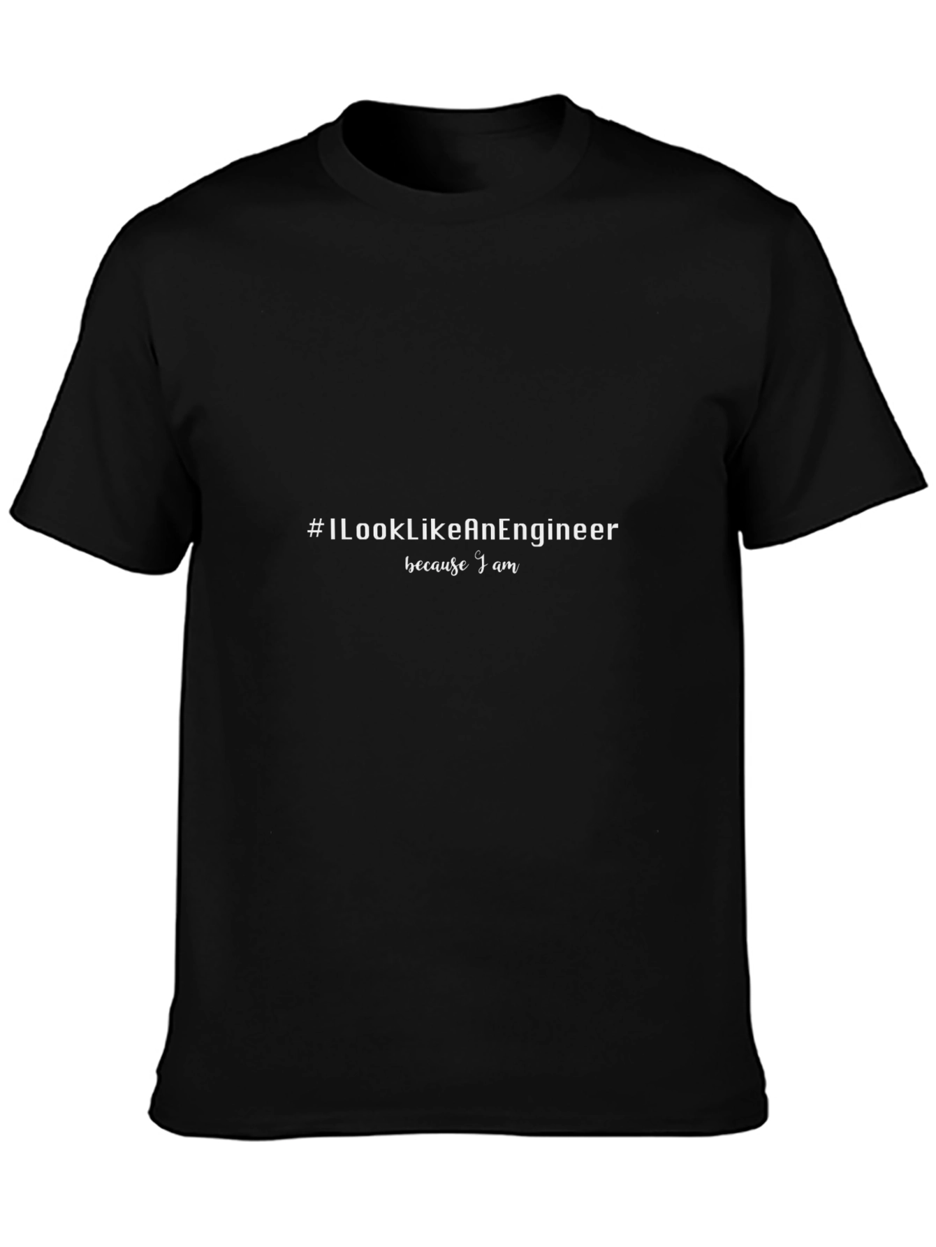 #ILookLikeAnEngineer Black Crew Neck T-Shirt