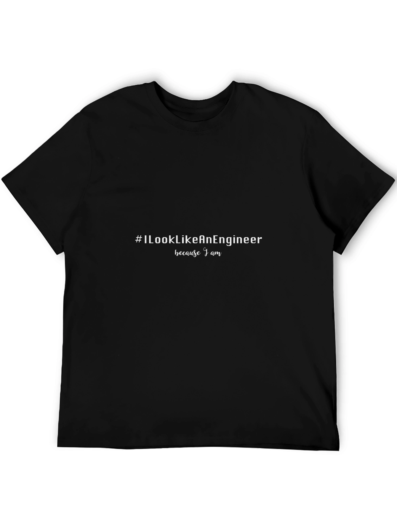 #ILookLikeAnEngineer Black Crew Neck T-Shirt