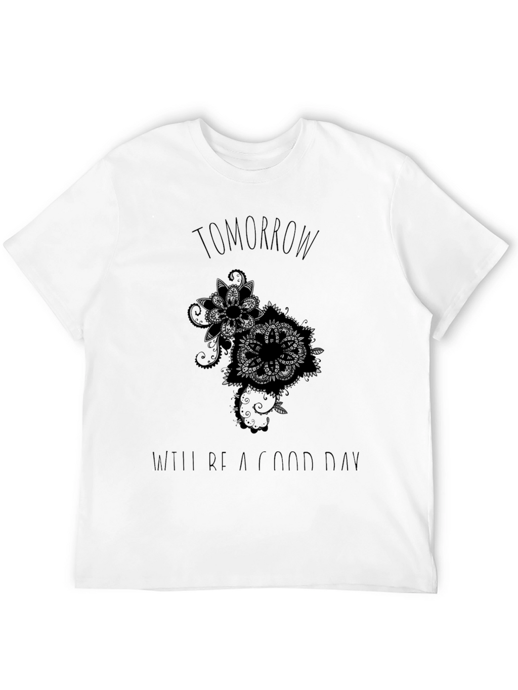 Tomorrow Will Be a Good Day T-Shirt
