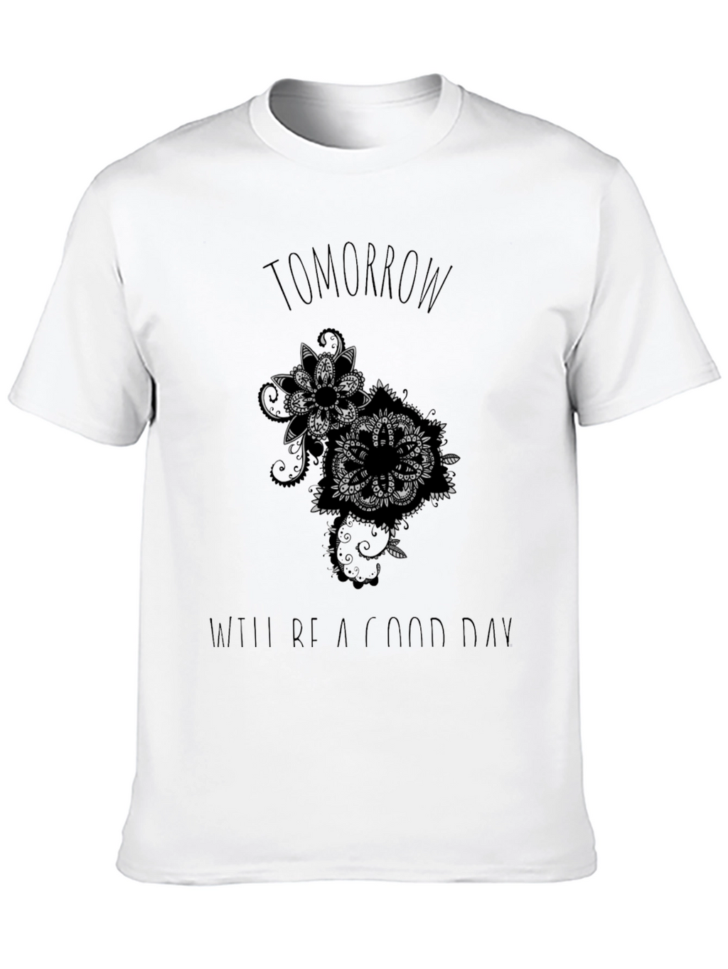 Tomorrow Will Be a Good Day T-Shirt