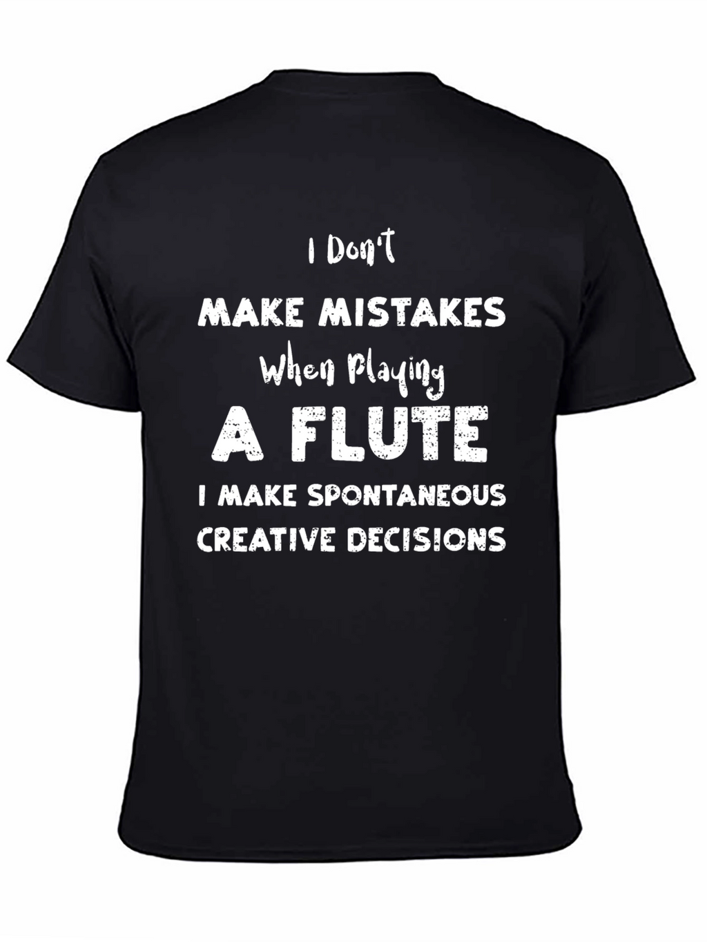 Flute Players Pun T-Shirt - I Dont Make Mistakes!