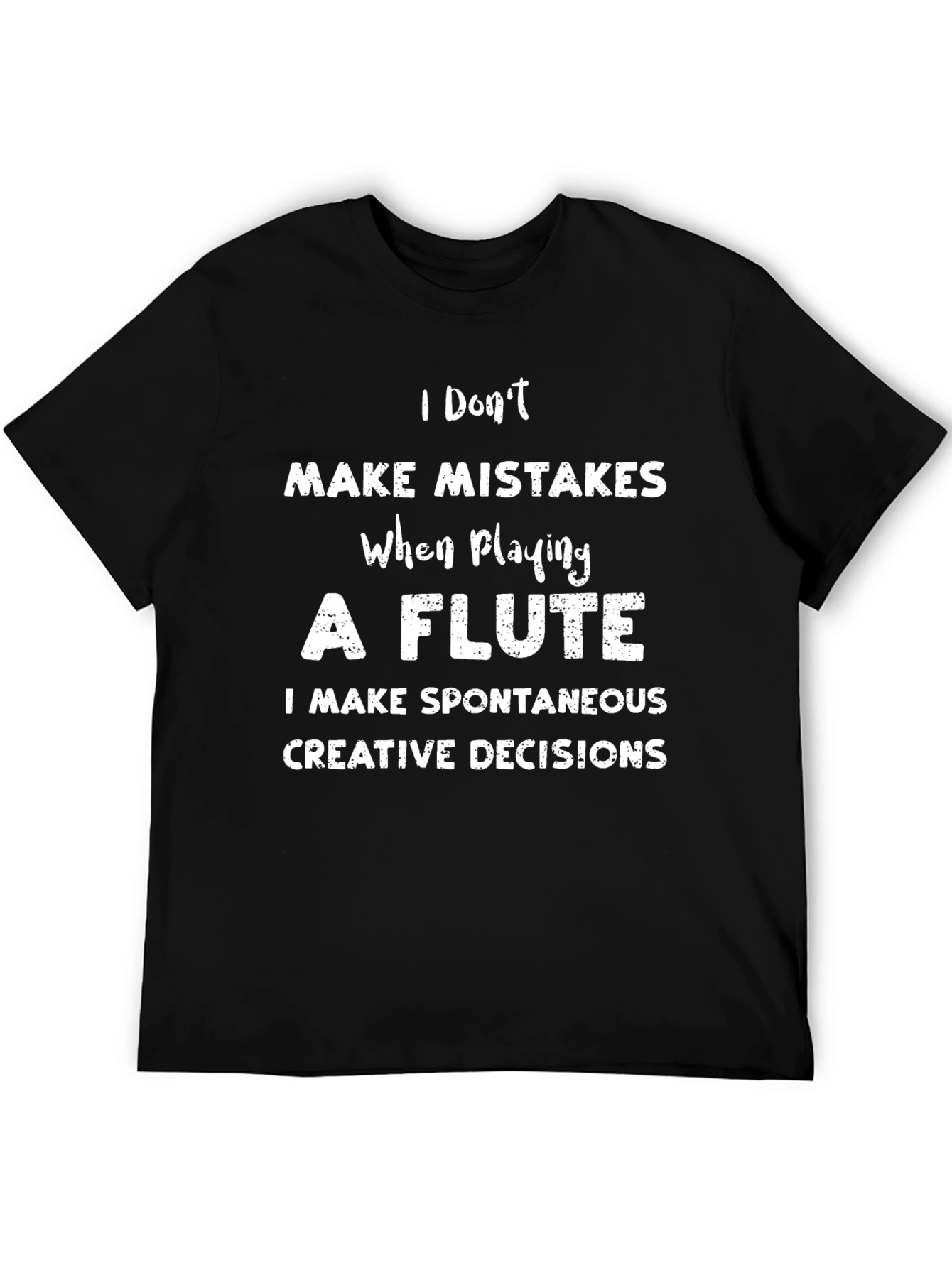 Flute Players Pun T-Shirt - I Dont Make Mistakes!