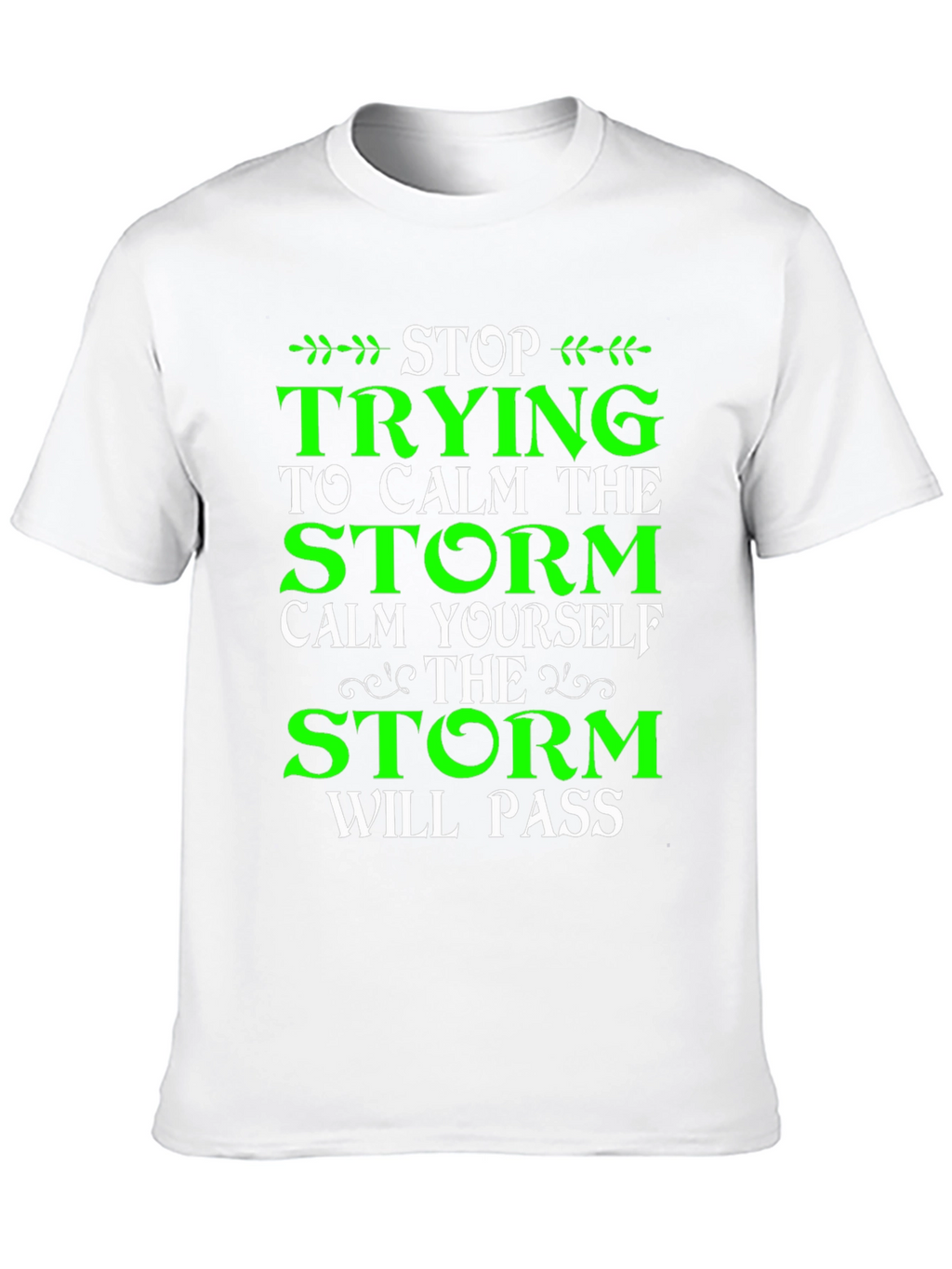 Stop Trying to Calm the Storm T-Shirt