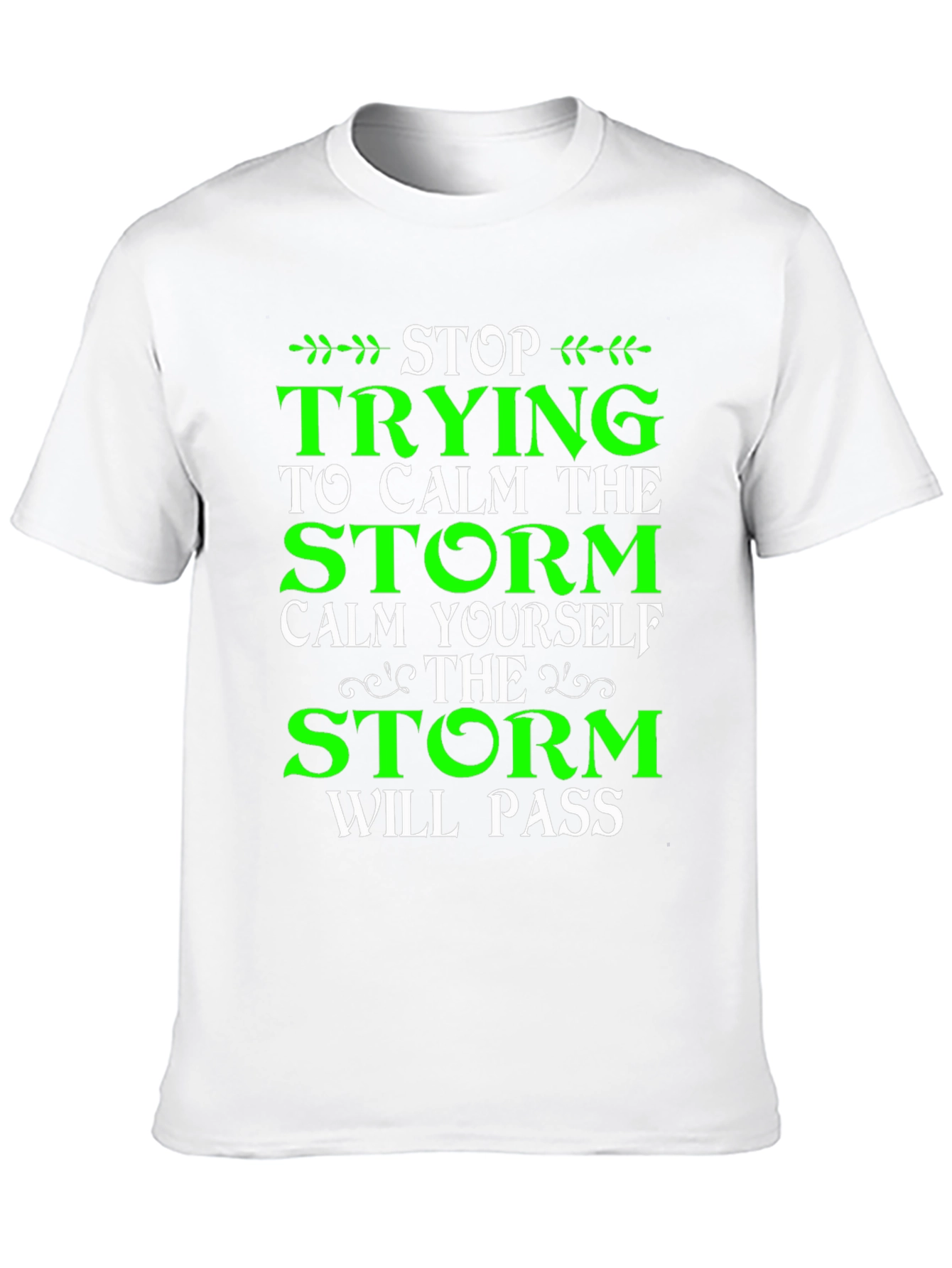 Stop Trying to Calm the Storm T-Shirt