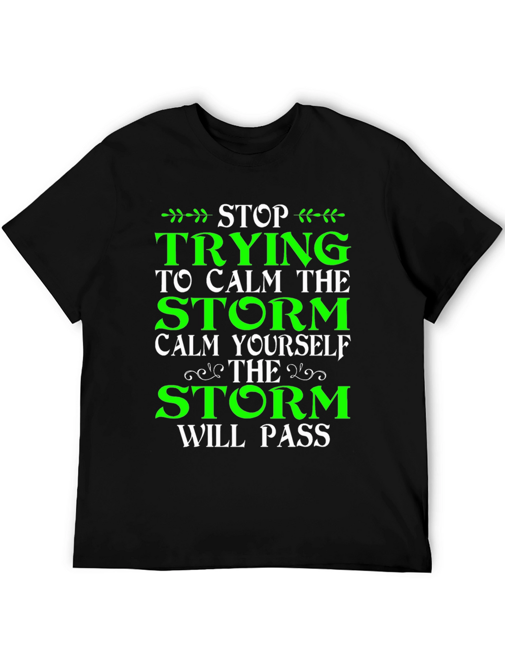 Stop Trying to Calm the Storm T-Shirt