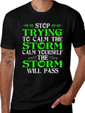 Stop Trying to Calm the Storm T-Shirt