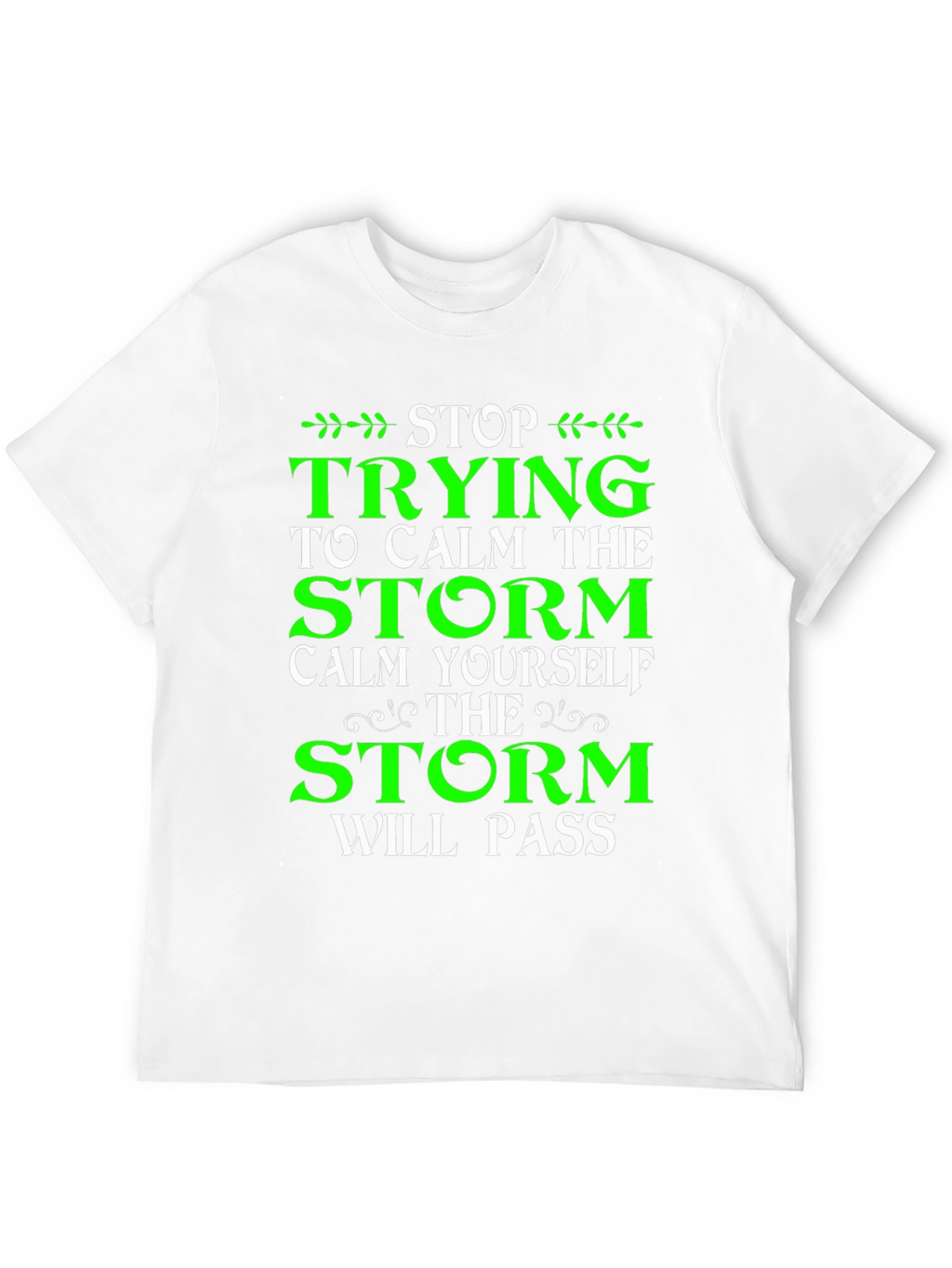Stop Trying to Calm the Storm T-Shirt