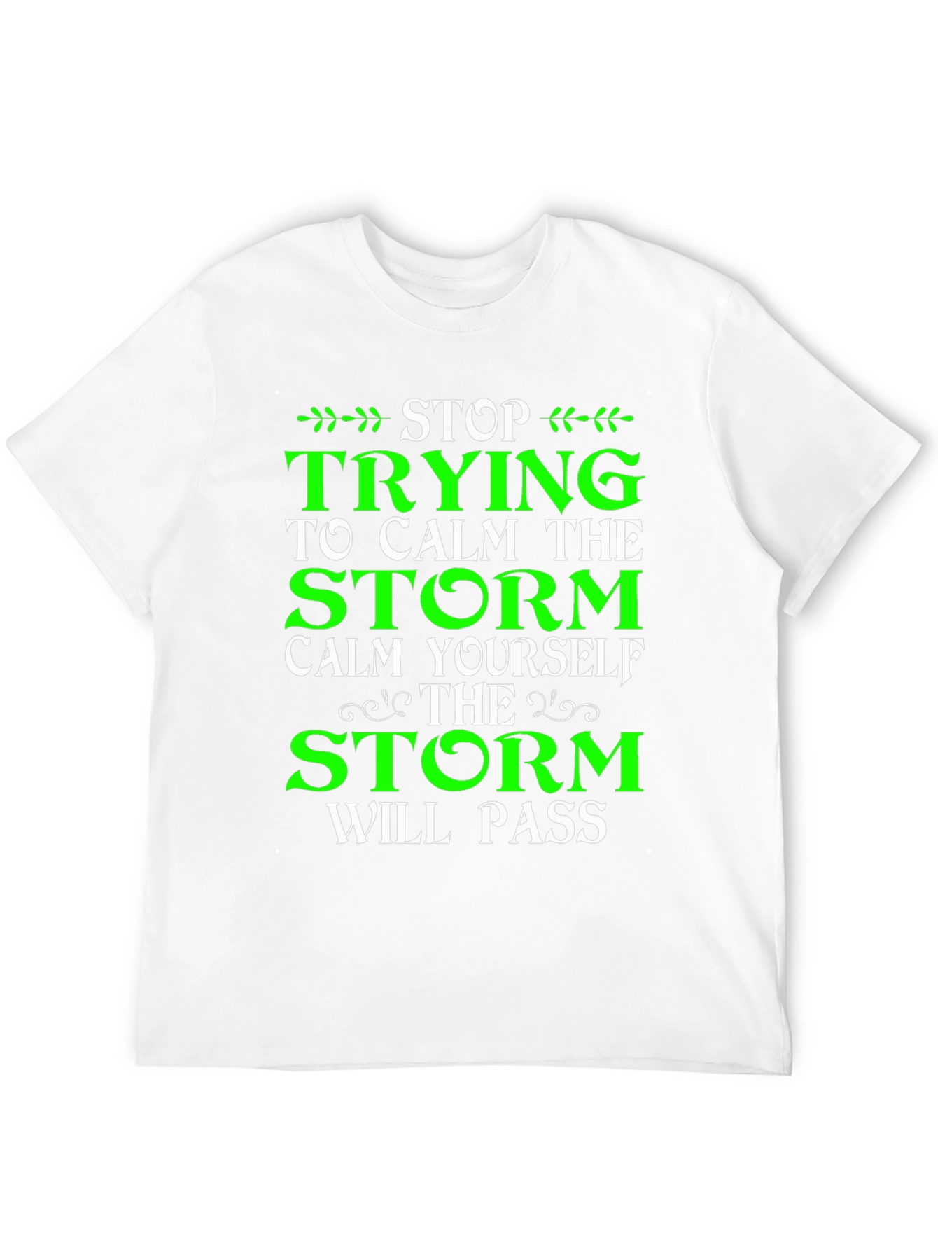 Stop Trying to Calm the Storm T-Shirt