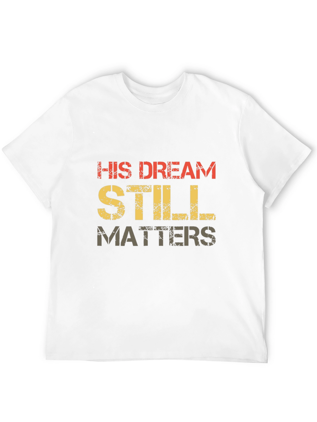 His Dream Still Matters Graphic Tee