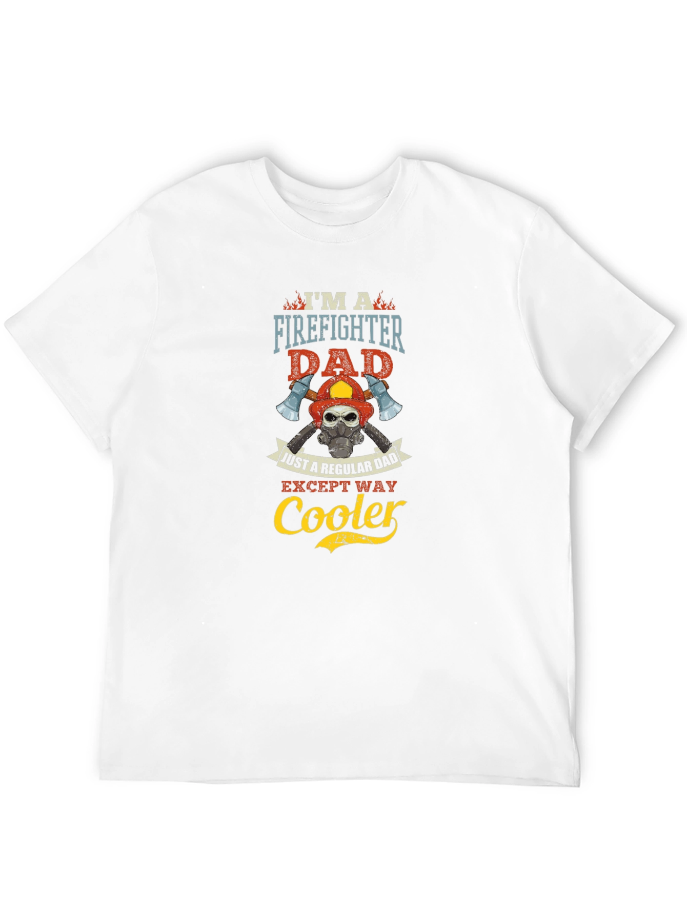 Firefighter Dad T-Shirt: Regular Dad Except Way Cooler