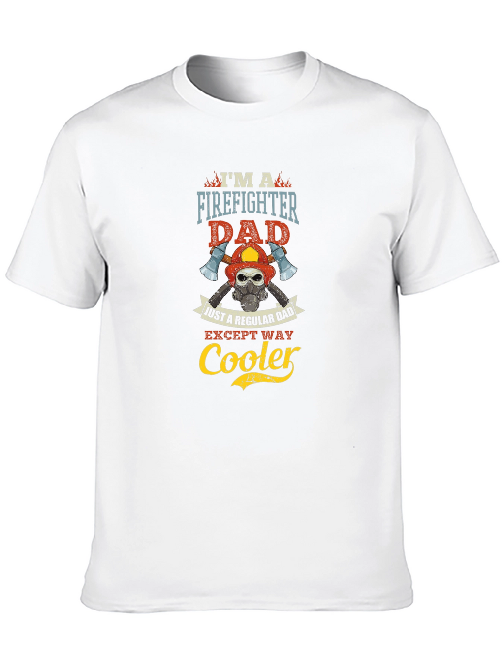 Firefighter Dad T-Shirt: Regular Dad Except Way Cooler