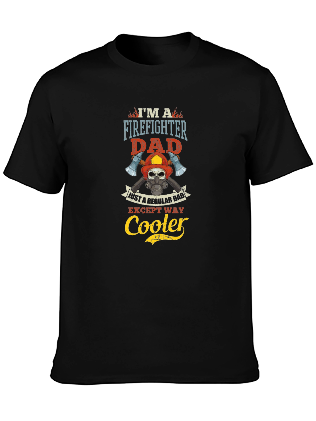 Firefighter Dad T-Shirt: Regular Dad Except Way Cooler