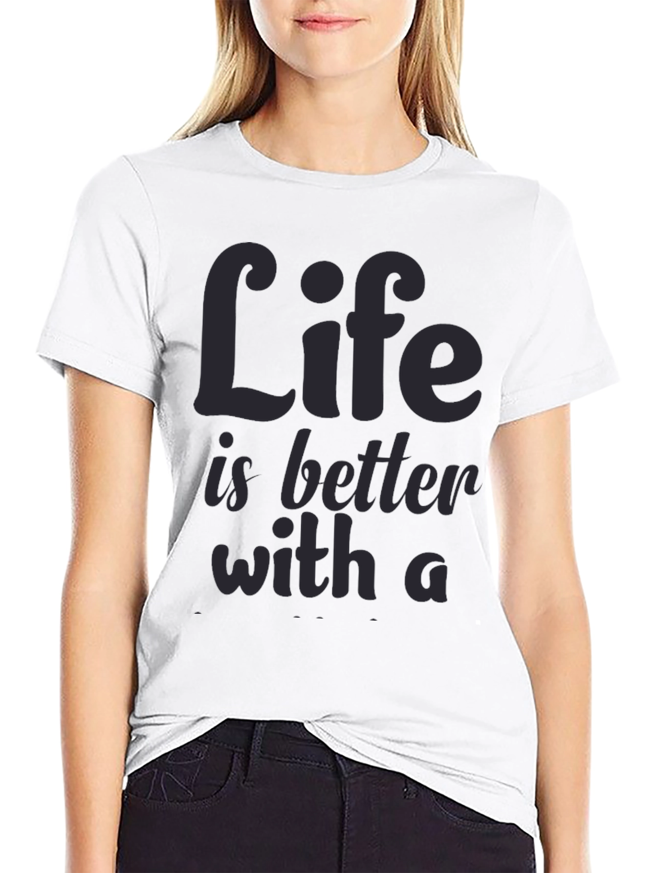 Life is Better T-Shirt
