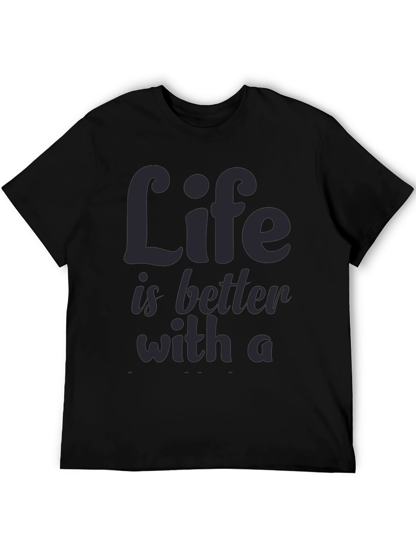 Life is Better T-Shirt