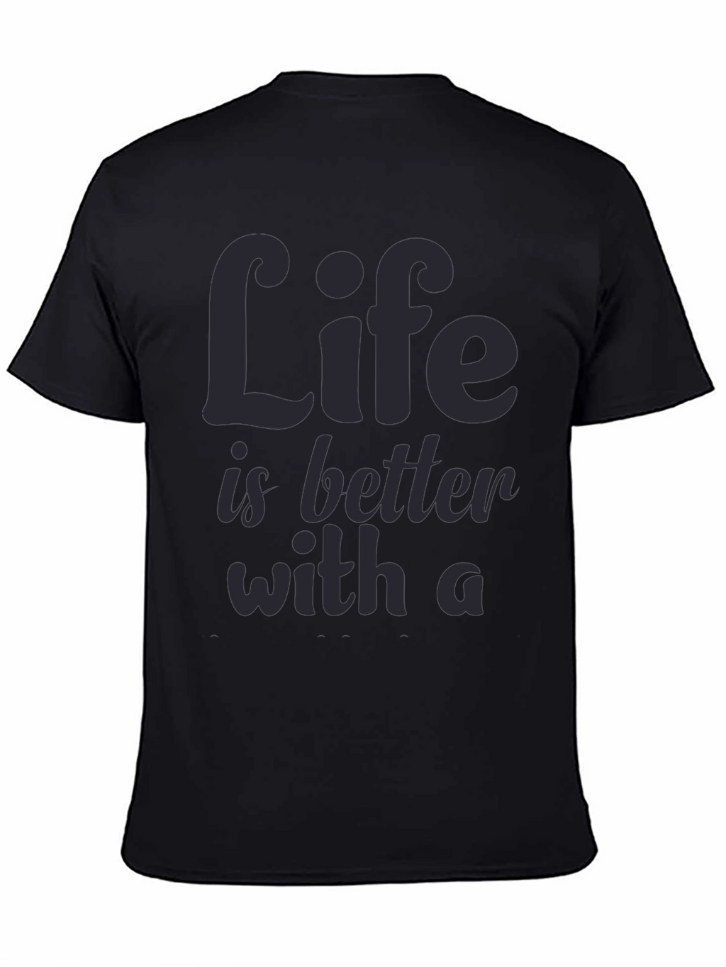 Life is Better T-Shirt