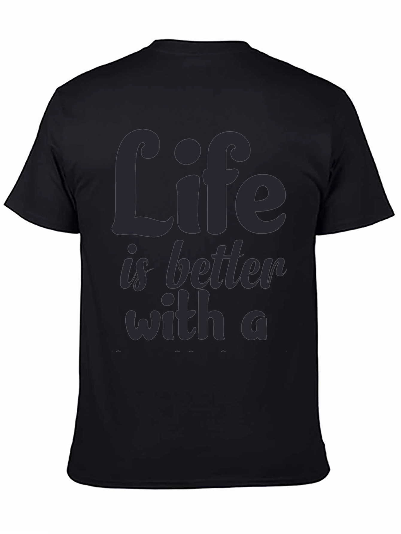 Life is Better T-Shirt