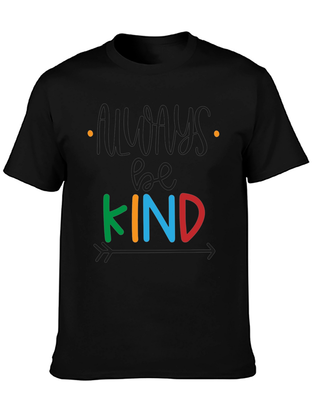 Always Be Kind T-Shirt - Positive Message Tee