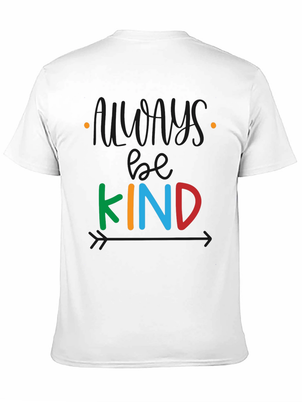 Always Be Kind T-Shirt - Positive Message Tee