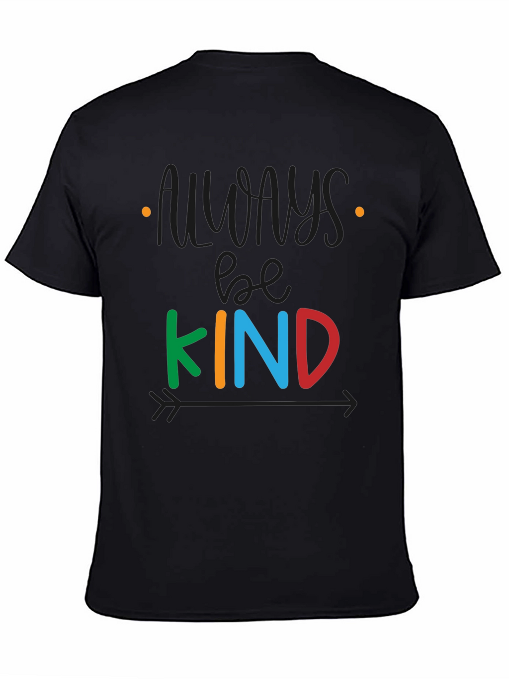 Always Be Kind T-Shirt - Positive Message Tee