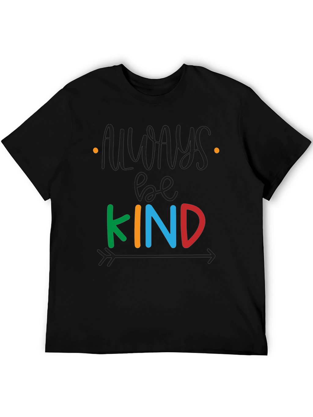 Always Be Kind T-Shirt - Positive Message Tee