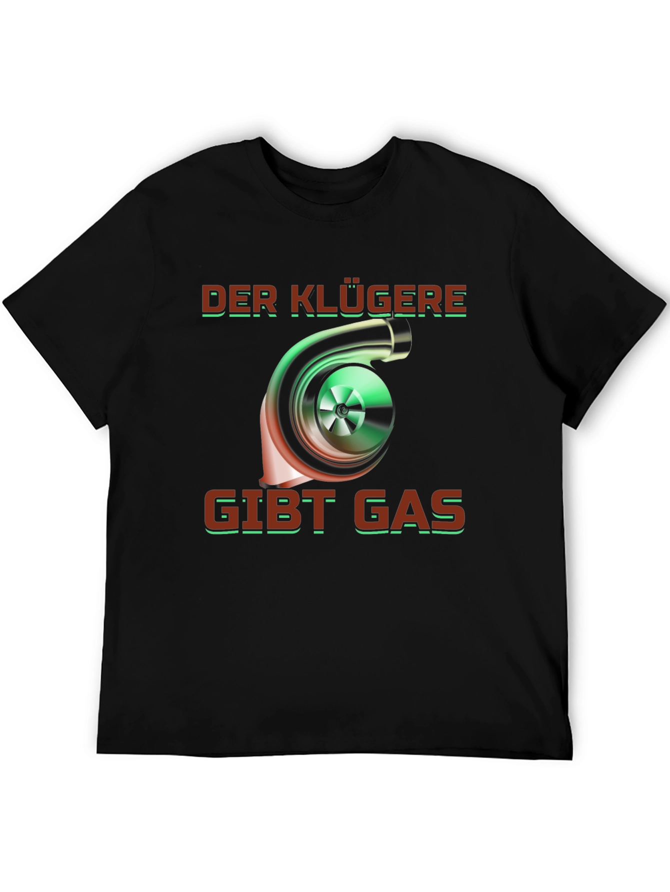 Der Klügere Gibt Gas Turbo T-Shirt