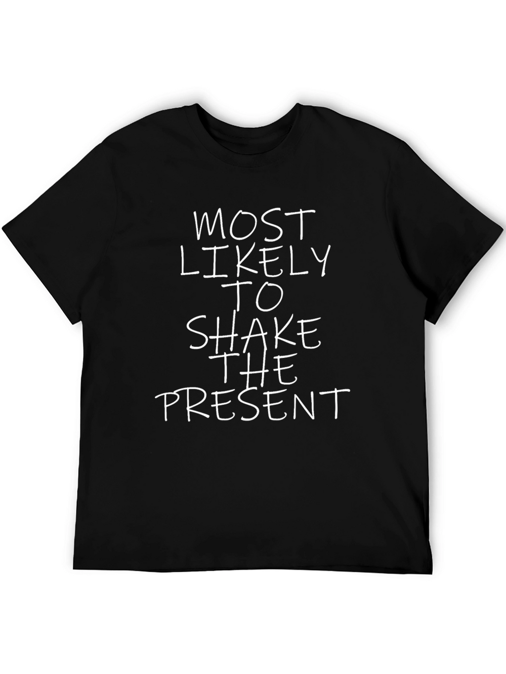 Most Likely to Shake the Present T-Shirt