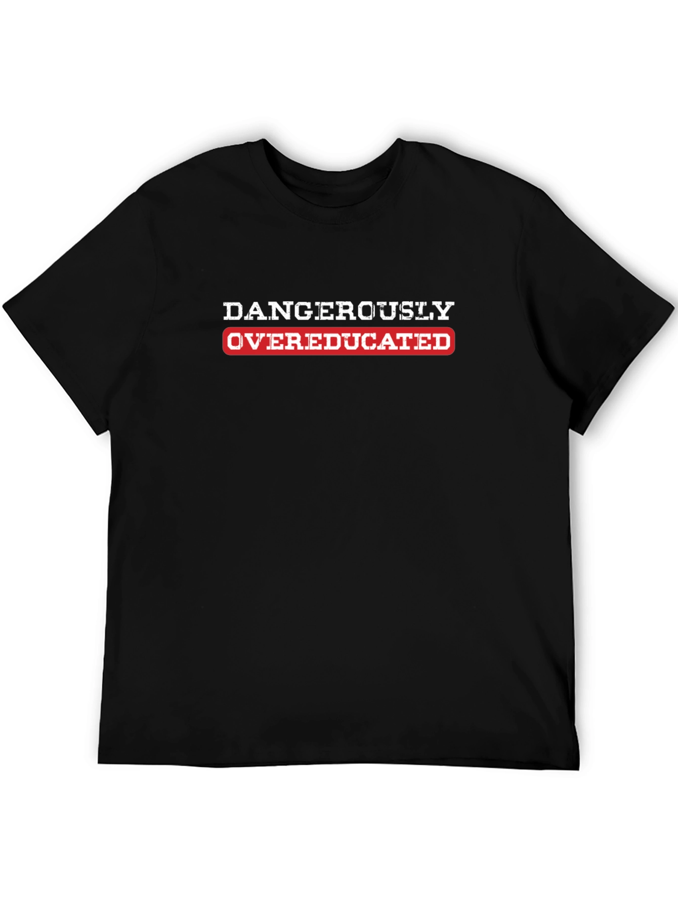 Dangerously Overeducated Black Graphic T-Shirt