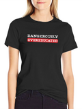 Dangerously Overeducated Black Graphic T-Shirt