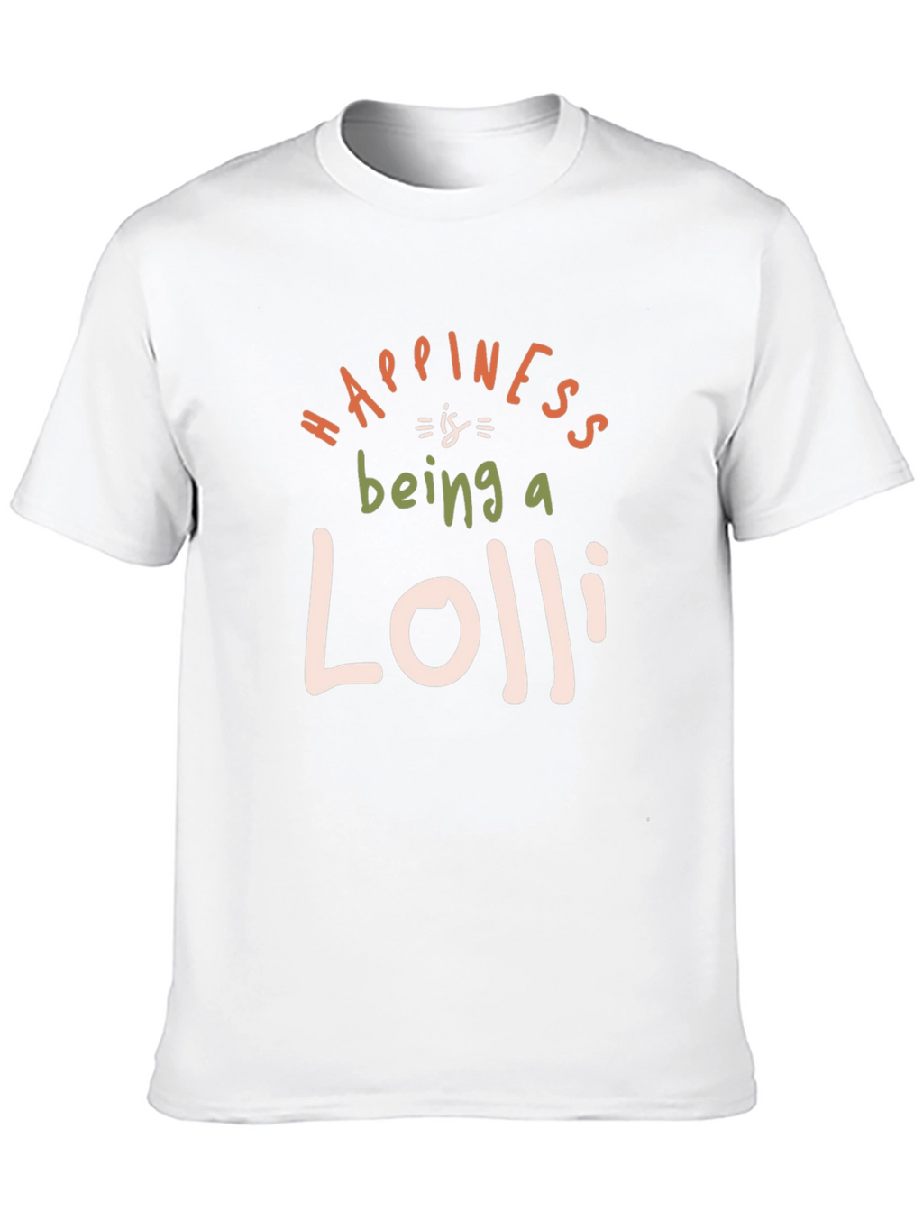 Happiness is Being a Lolli T-Shirt