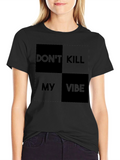 Dont Kill My Vibe Graphic Tee - Modern Style