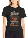 Professional Organizer T-Shirt - Crazy Job!