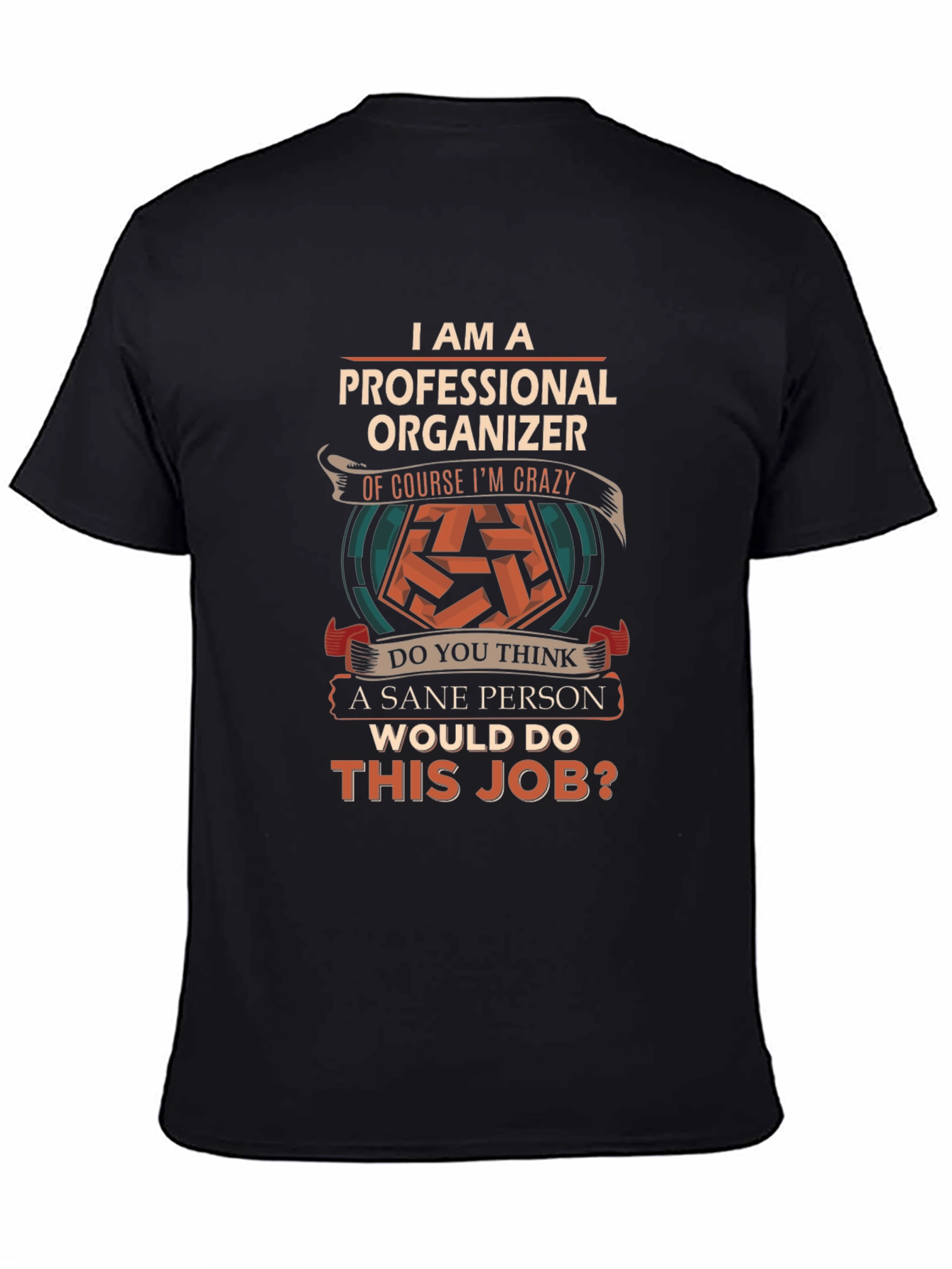 Professional Organizer T-Shirt - Crazy Job!