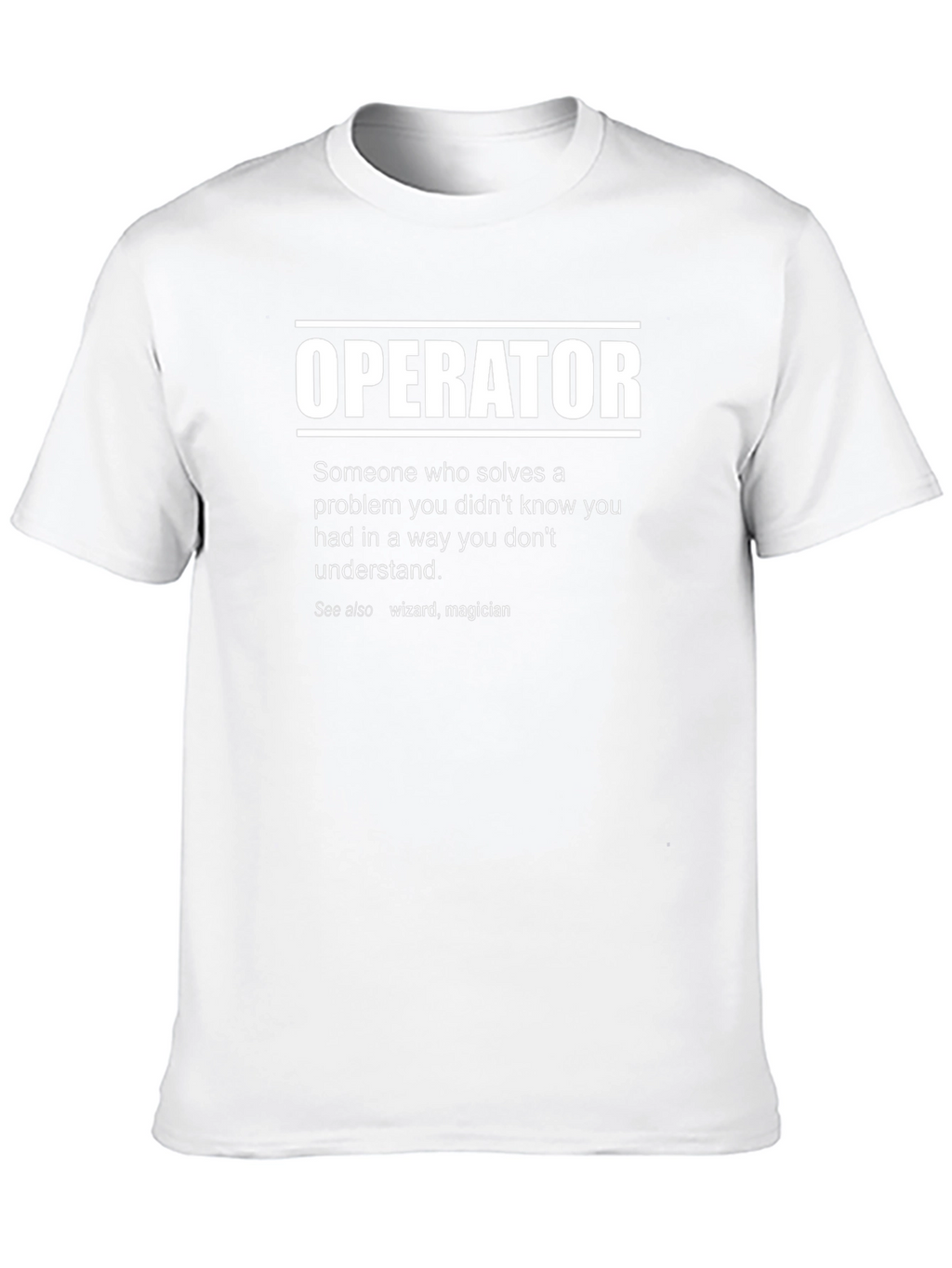 Operator Definition T-Shirt - Funny Job Title Tee