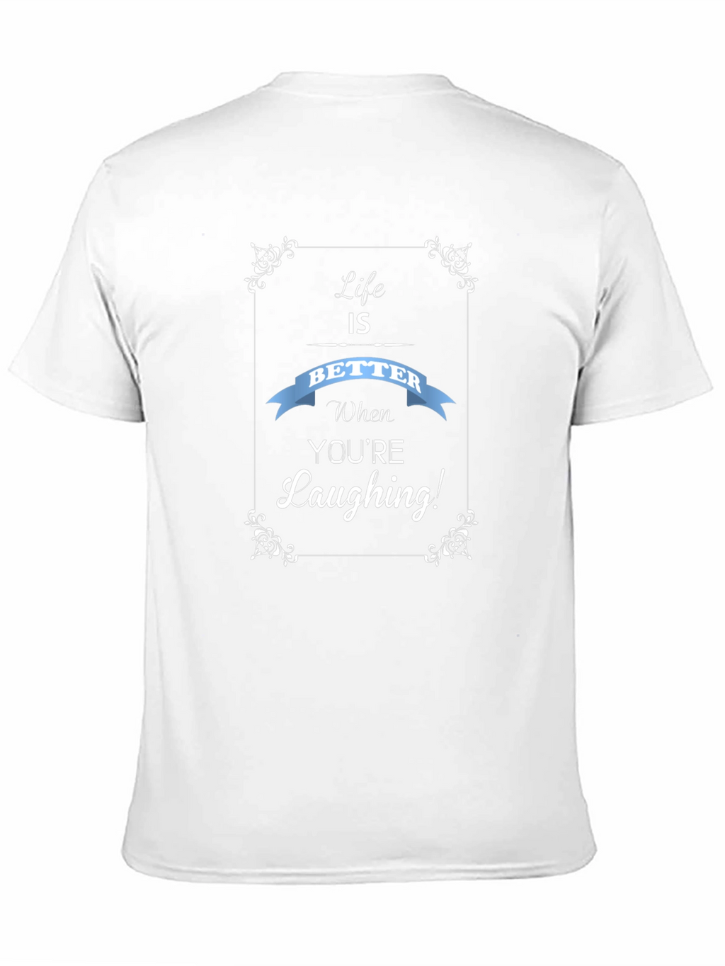 Life is Better Laughing T-Shirt