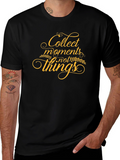 Collect Moments T-Shirt - Inspirational Graphic Tee