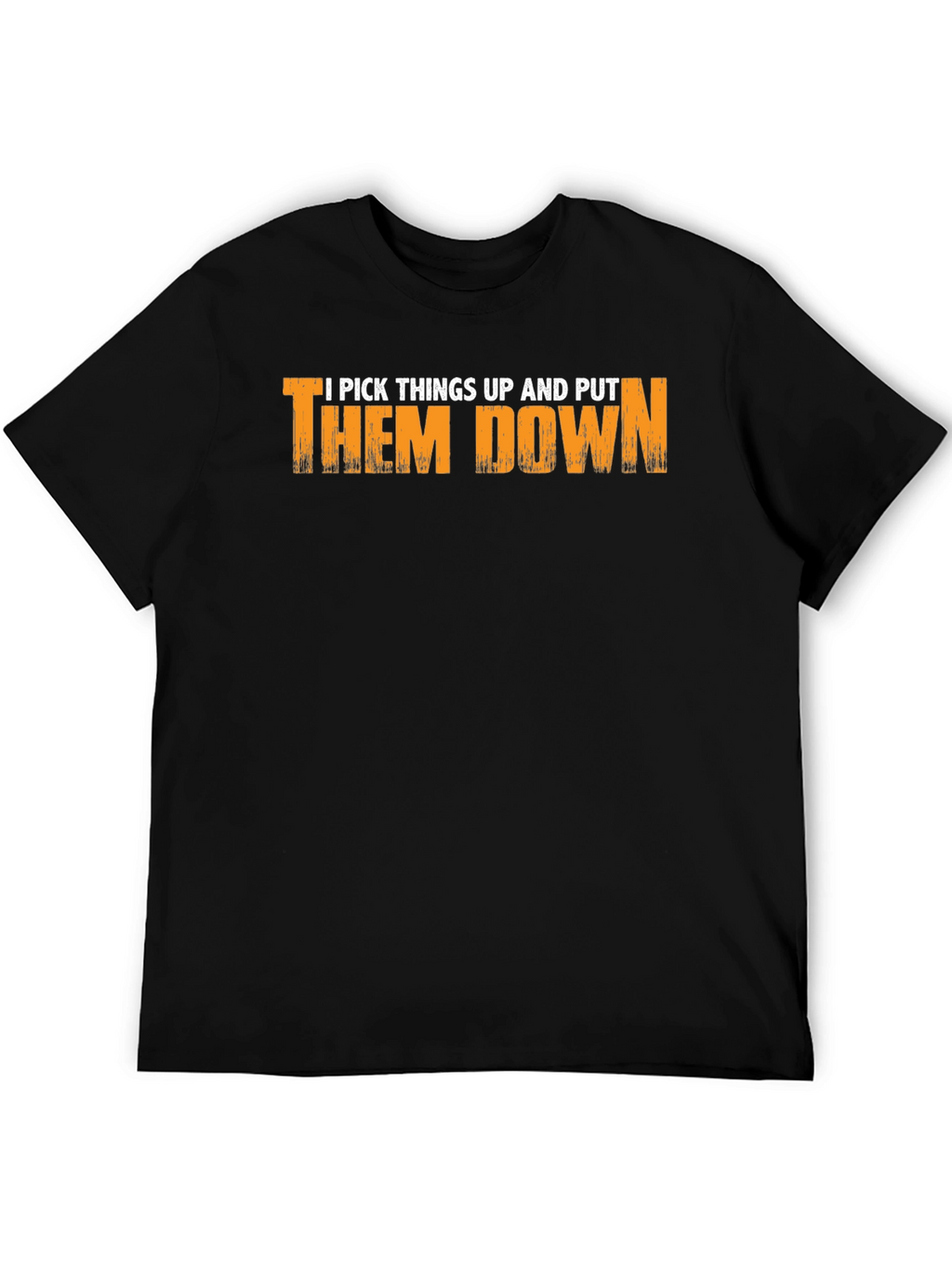 I Pick Things Up T-Shirt
