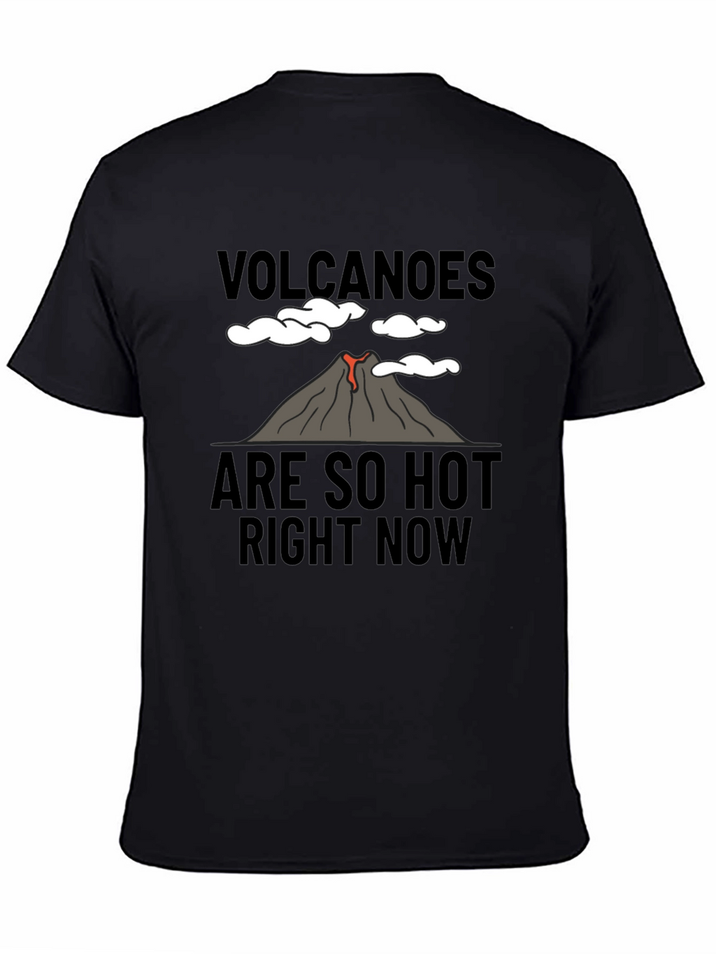 Volcanoes Are So Hot Right Now Graphic Tee