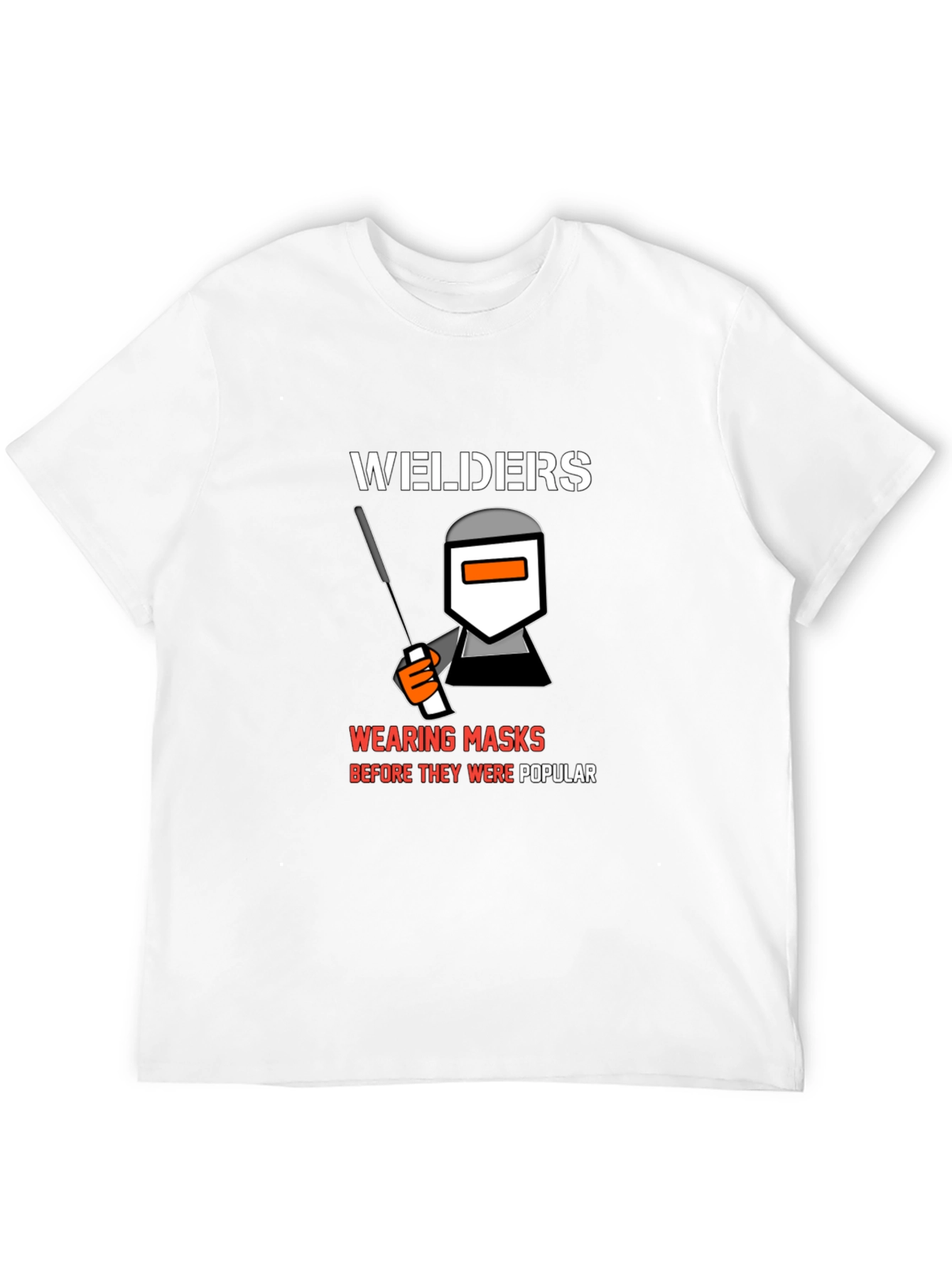 Welders Wearing Masks T-Shirt - Funny Welding Tee