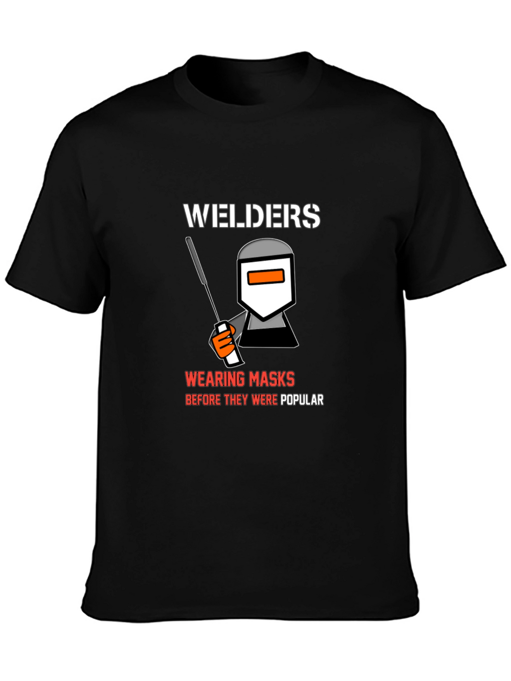 Welders Wearing Masks T-Shirt - Funny Welding Tee