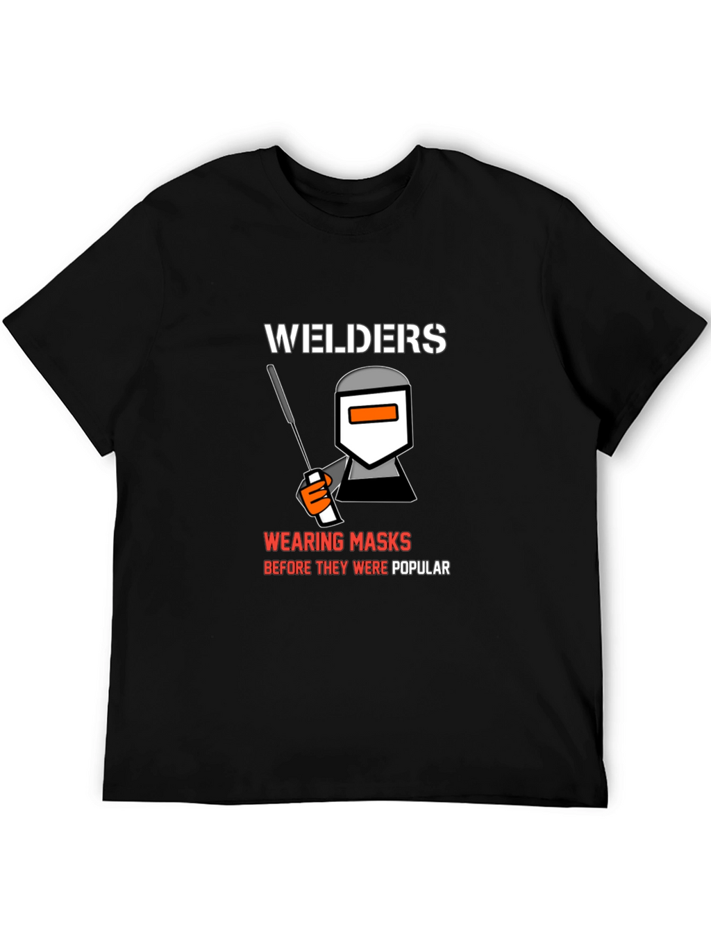 Welders Wearing Masks T-Shirt - Funny Welding Tee