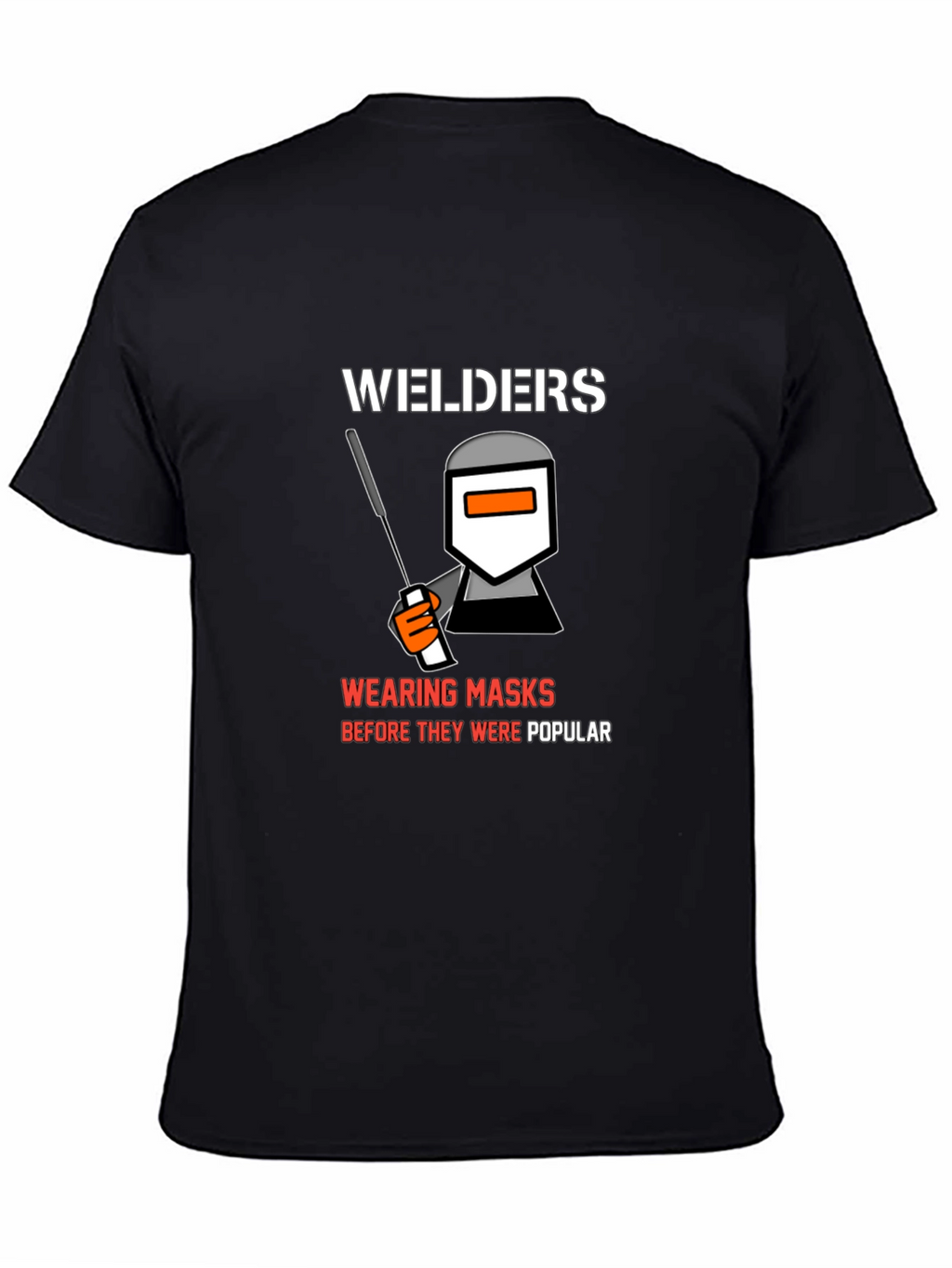 Welders Wearing Masks T-Shirt - Funny Welding Tee