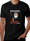 Welders Wearing Masks T-Shirt - Funny Welding Tee