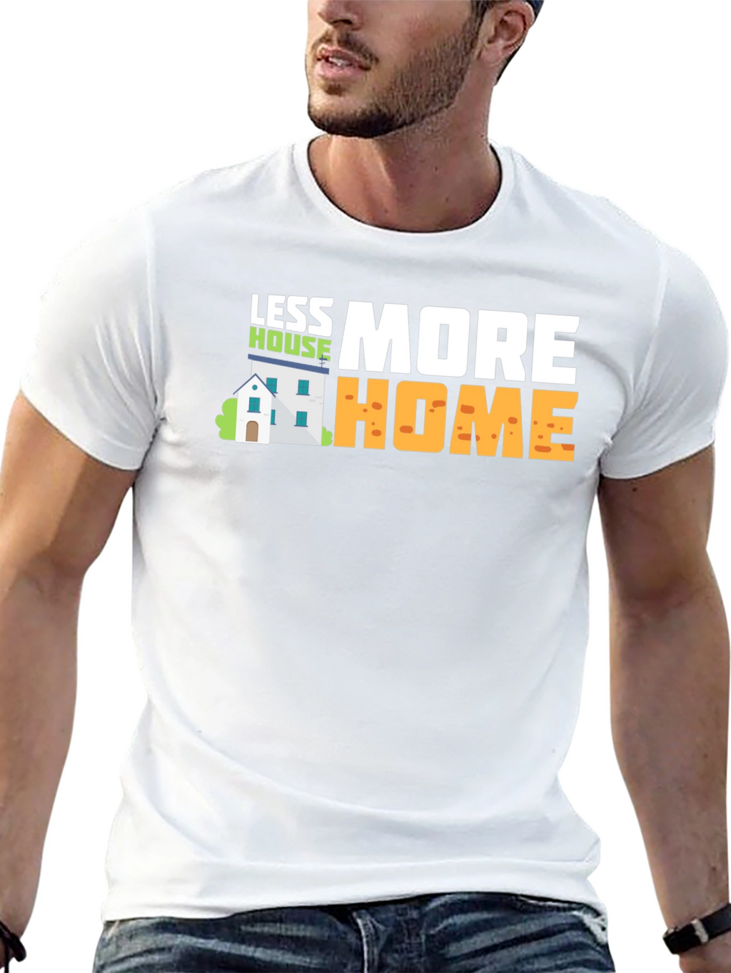 Less House More Home Graphic T-Shirt