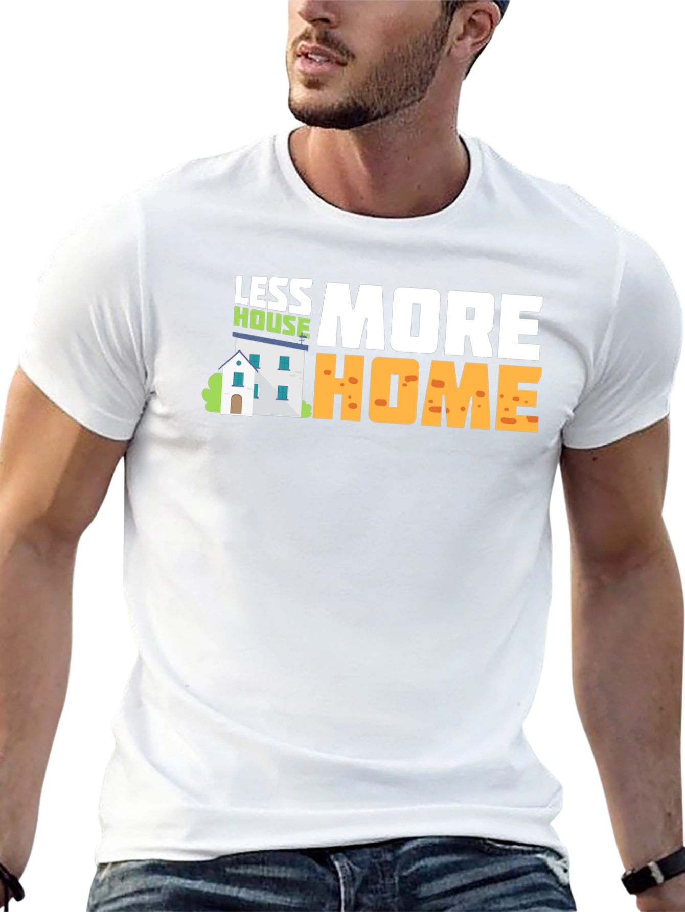 Less House More Home Graphic T-Shirt
