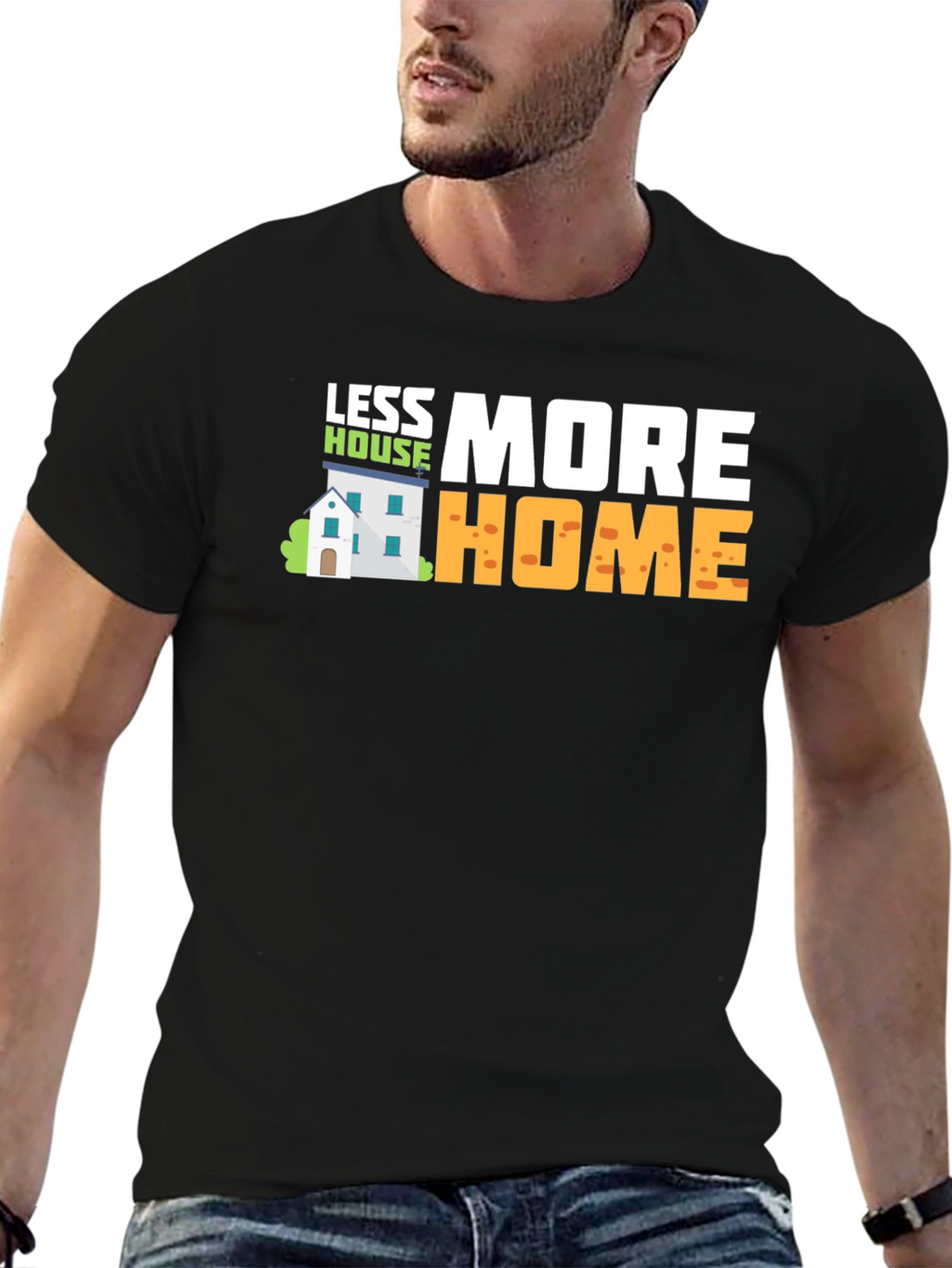 Less House More Home Graphic T-Shirt