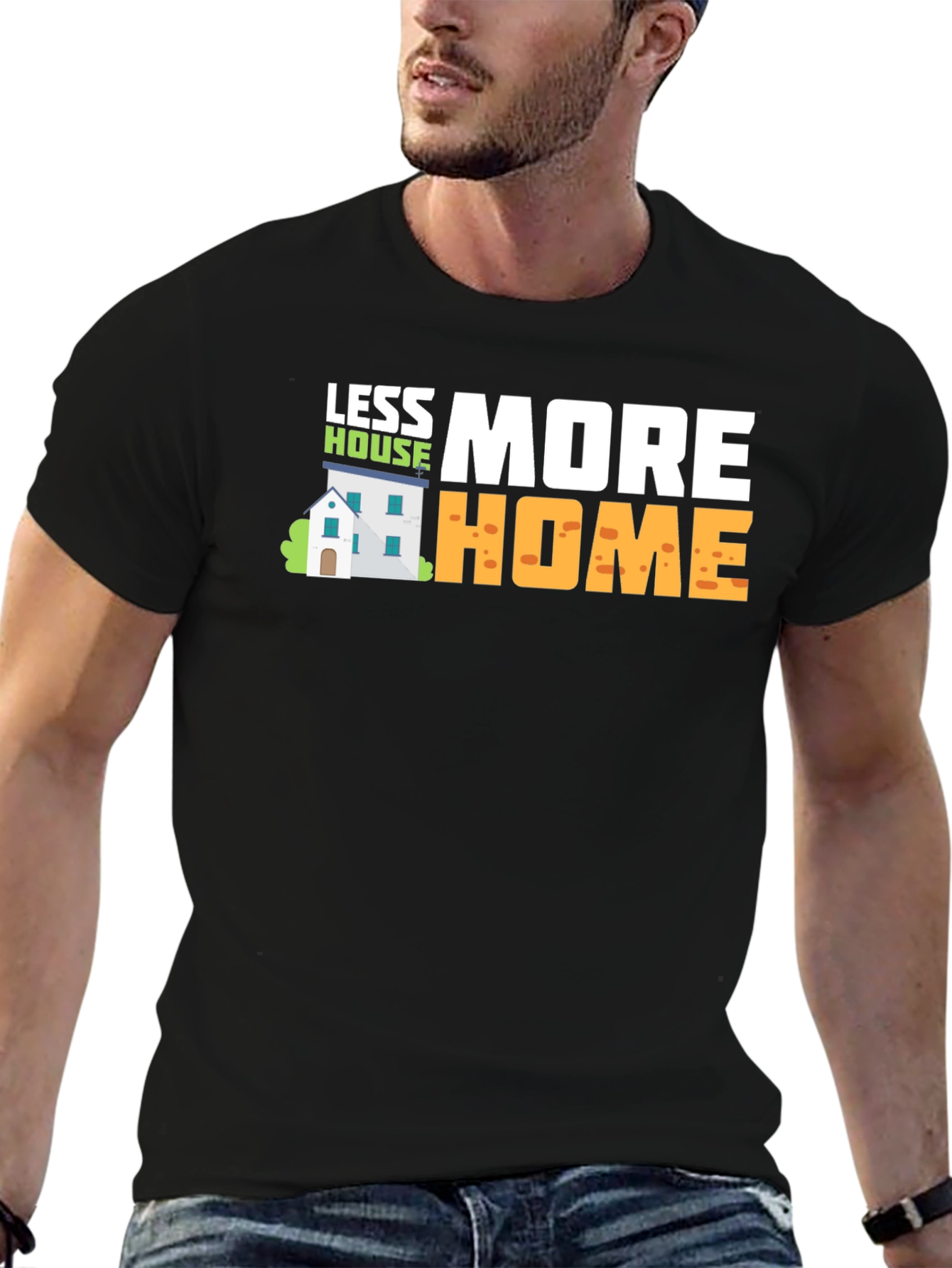 Less House More Home Graphic T-Shirt